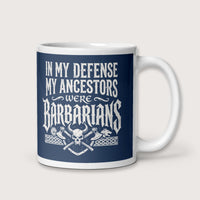 In My Defense My Ancestors Were Barbarians Mug - history buff gift by HistoHead