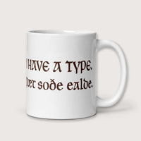 I Have A Type The Real Old in Old English Mug - history buff gift by HistoHead