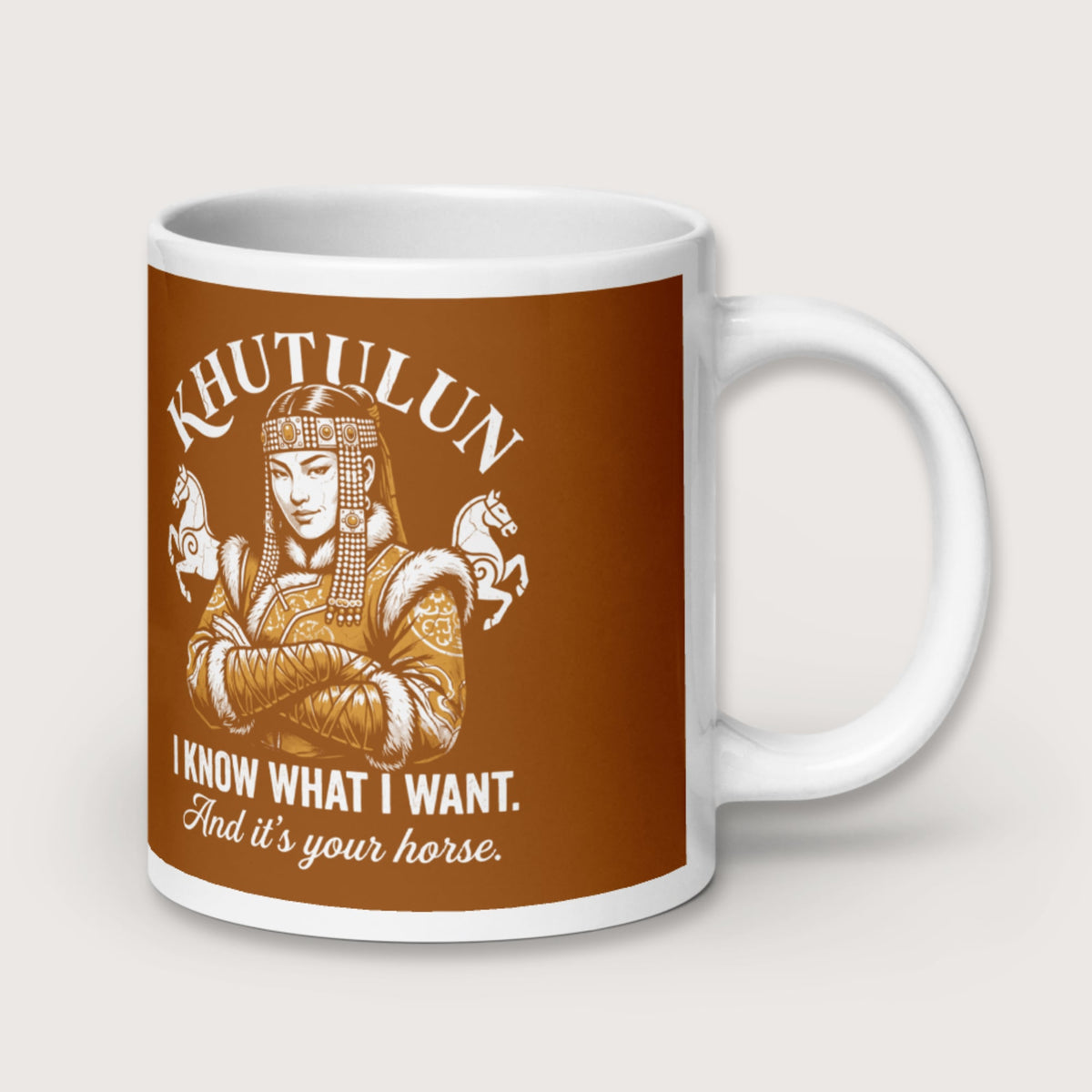 Khutulun I Know What I Want And It's Your Horse Mug - history buff gift by HistoHead