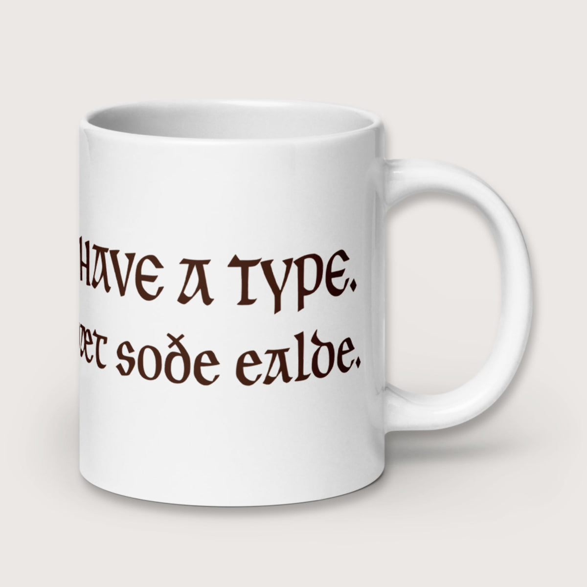 I Have A Type The Real Old in Old English Mug - history buff gift by HistoHead
