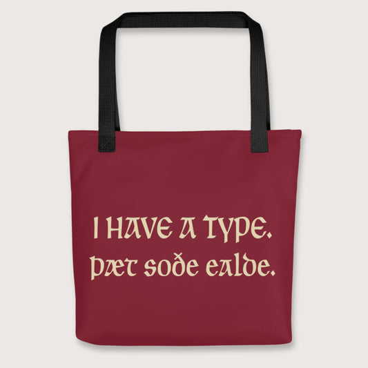 Black I Have A Type The Real Old in Old English Bag - history buff gift by HistoHead