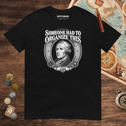 Black Someone Had to Organize Tee - history buff gift by HistoHead