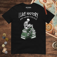 Black I Like History and Maybe 3 People Tee - history buff gift by HistoHead