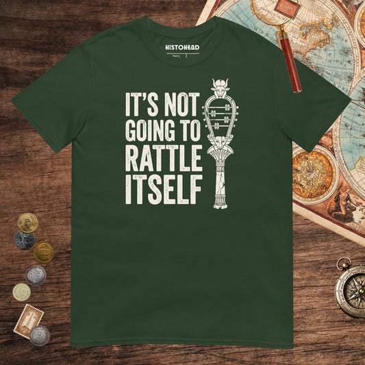 Forest Green Sistrum It's Not Going to Rattle Itself Tee - history buff gift by HistoHead