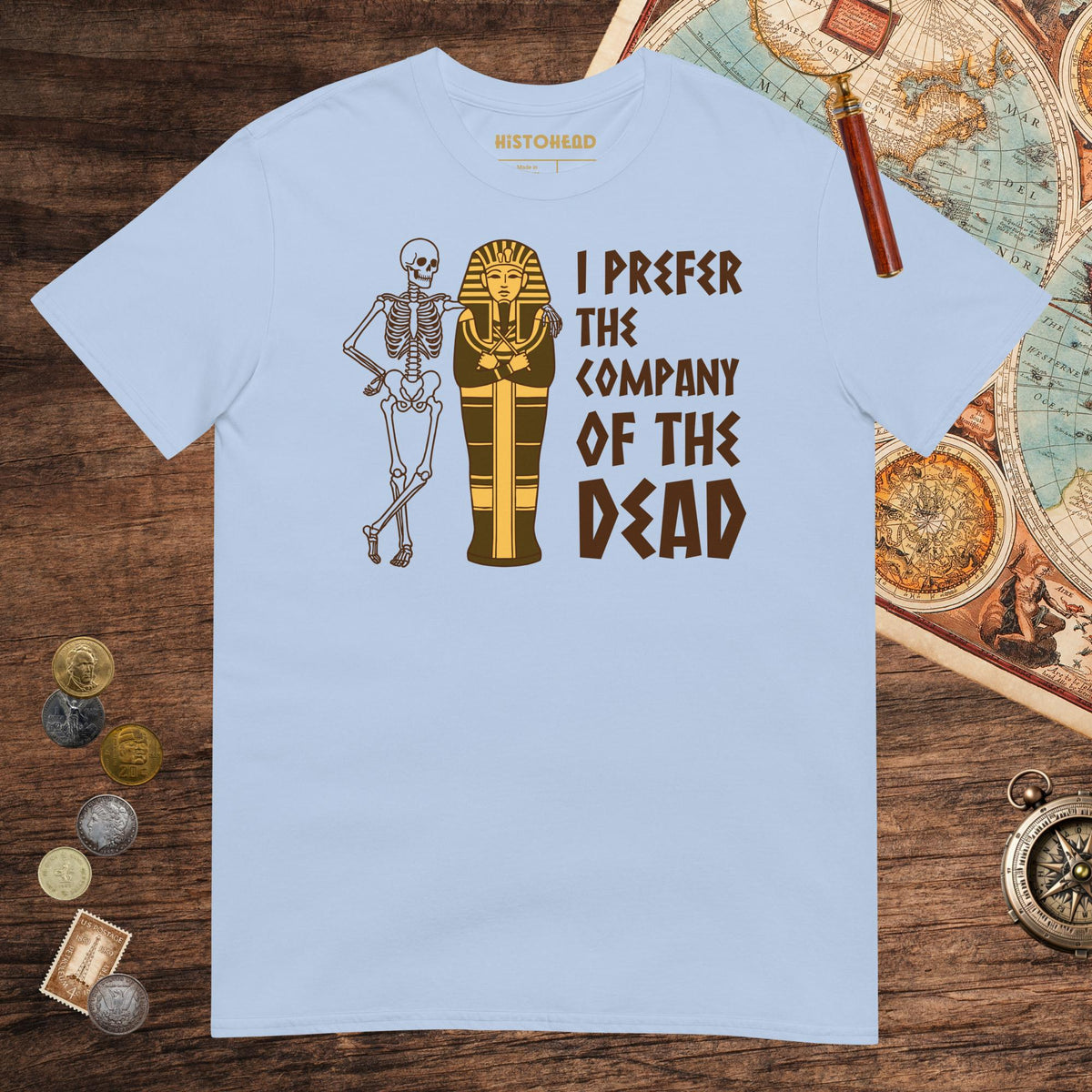 Light Blue I Prefer the Company of the Dead Tee - history buff gift by HistoHead