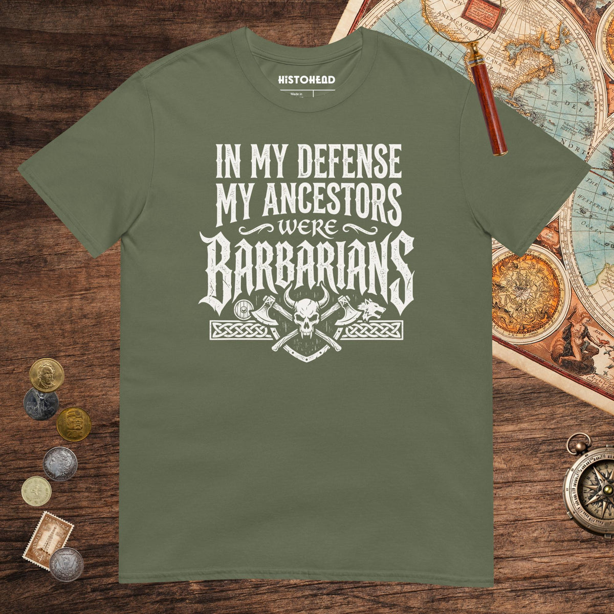 Military Green In My Defense My Ancestors Were Barbarians Tee - history buff gift by HistoHead