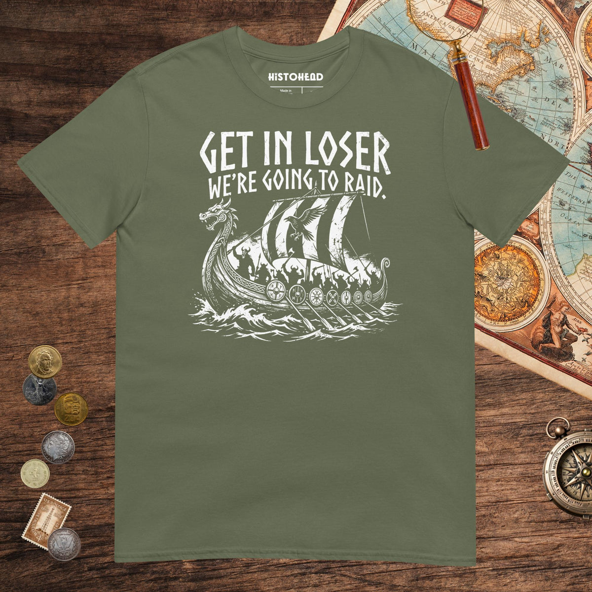 Military Green Get in Loser We're Going to Raid Tee - history buff gift by HistoHead