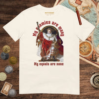 Natural Napoleon My Enemies Are Many Tee - history buff gift by HistoHead