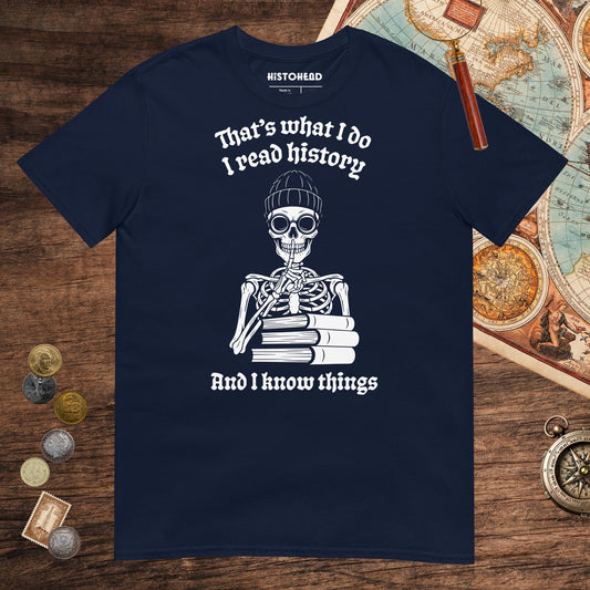 Navy I Read History And I Know Things Tee - history buff gift by HistoHead