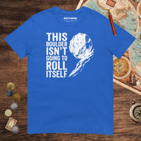 Royal Sisyphus This Boulder Isn't Going to Roll Itself Tee - history buff gift by HistoHead