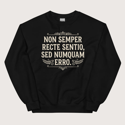 Black I'm Not Always Right But Never Wrong Latin Sweatshirt - history buff gift by HistoHead