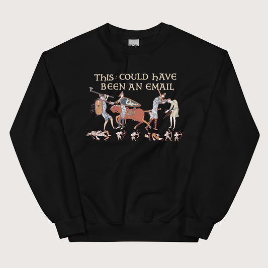 Black Bayeux Tapestry This Could Have Been an Email Sweatshirt - history buff gift by HistoHead