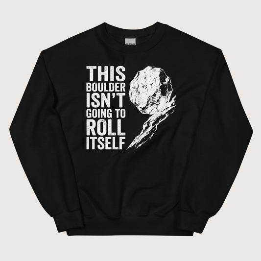 Black Sisyphus This Boulder Isn't Going to Roll Itself Sweatshirt - history buff gift by HistoHead