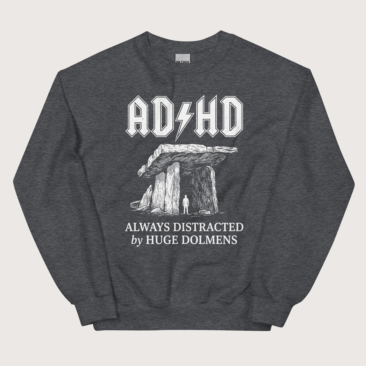 Dark Heather Always Distracted by Huge Dolmens Sweatshirt - history buff gift by HistoHead