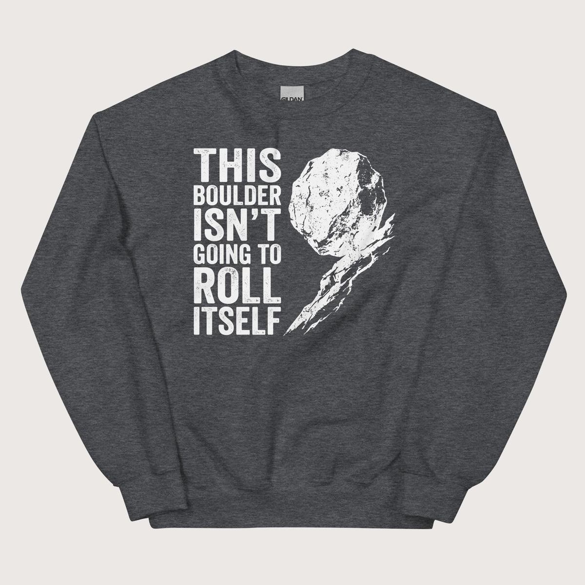 Dark Heather Sisyphus This Boulder Isn't Going to Roll Itself Sweatshirt - history buff gift by HistoHead