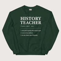 Forest Green History Teacher Definition Sweatshirt - history buff gift by HistoHead