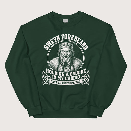 Forest Green Sweyn Forkbeard Holding a Grudge Is My Cardio Sweatshirt - history buff gift by HistoHead