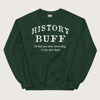 Forest Green History Buff Sweatshirt - history buff gift by HistoHead