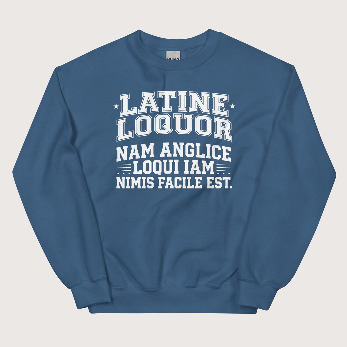 Indigo Blue I Speak Latin Because English Is Too Easy Now Sweatshirt - history buff gift by HistoHead