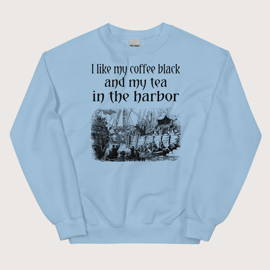 Light Blue Coffee Black Tea in the Harbor Sweatshirt - history buff gift by HistoHead