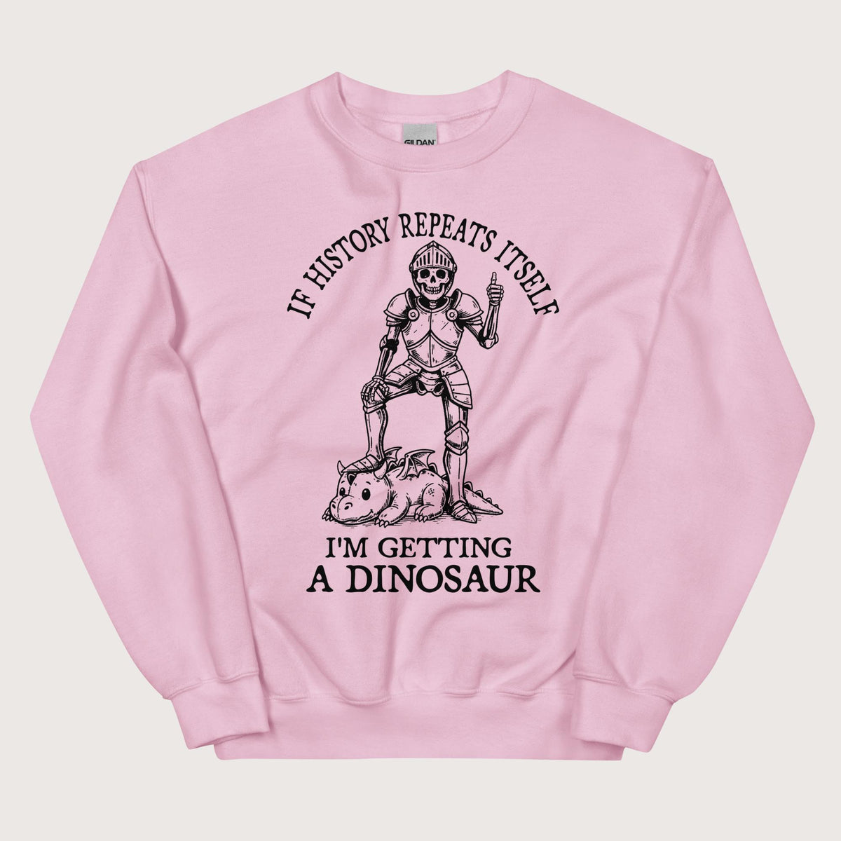 Light Pink I'm Getting a Dinosaur Sweatshirt - history buff gift by HistoHead