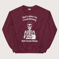 Maroon I Read History And I Know Things Sweatshirt - history buff gift by HistoHead