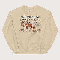 Sand Bayeux Tapestry This Could Have Been an Email Sweatshirt - history buff gift by HistoHead