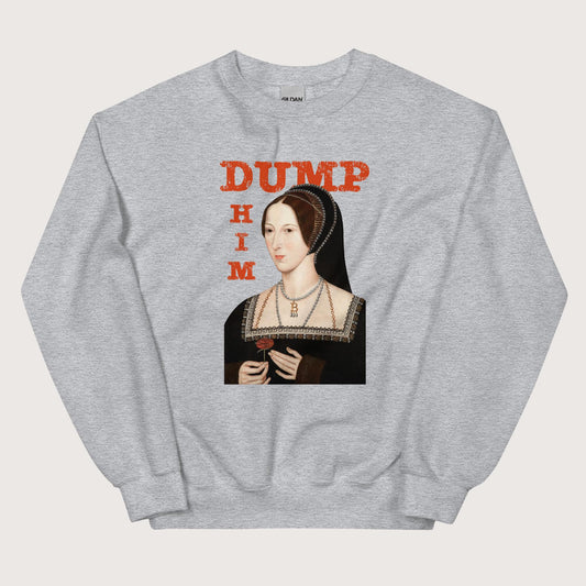Sport Grey Anne Boleyn Dump Him Sweatshirt - history buff gift by HistoHead