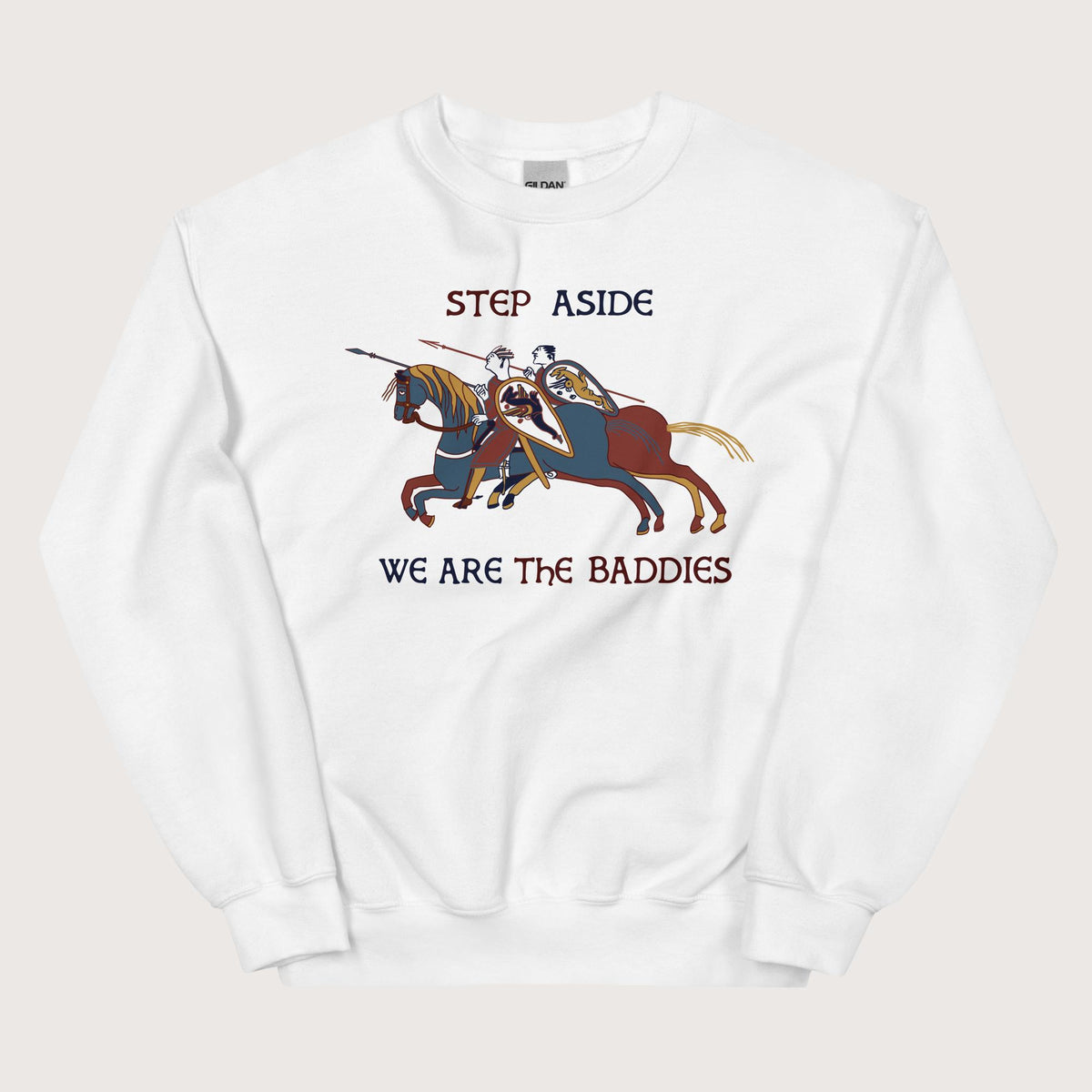 White Bayeux Tapestry Step Aside We Are the Baddies Sweatshirt - history buff gift by HistoHead