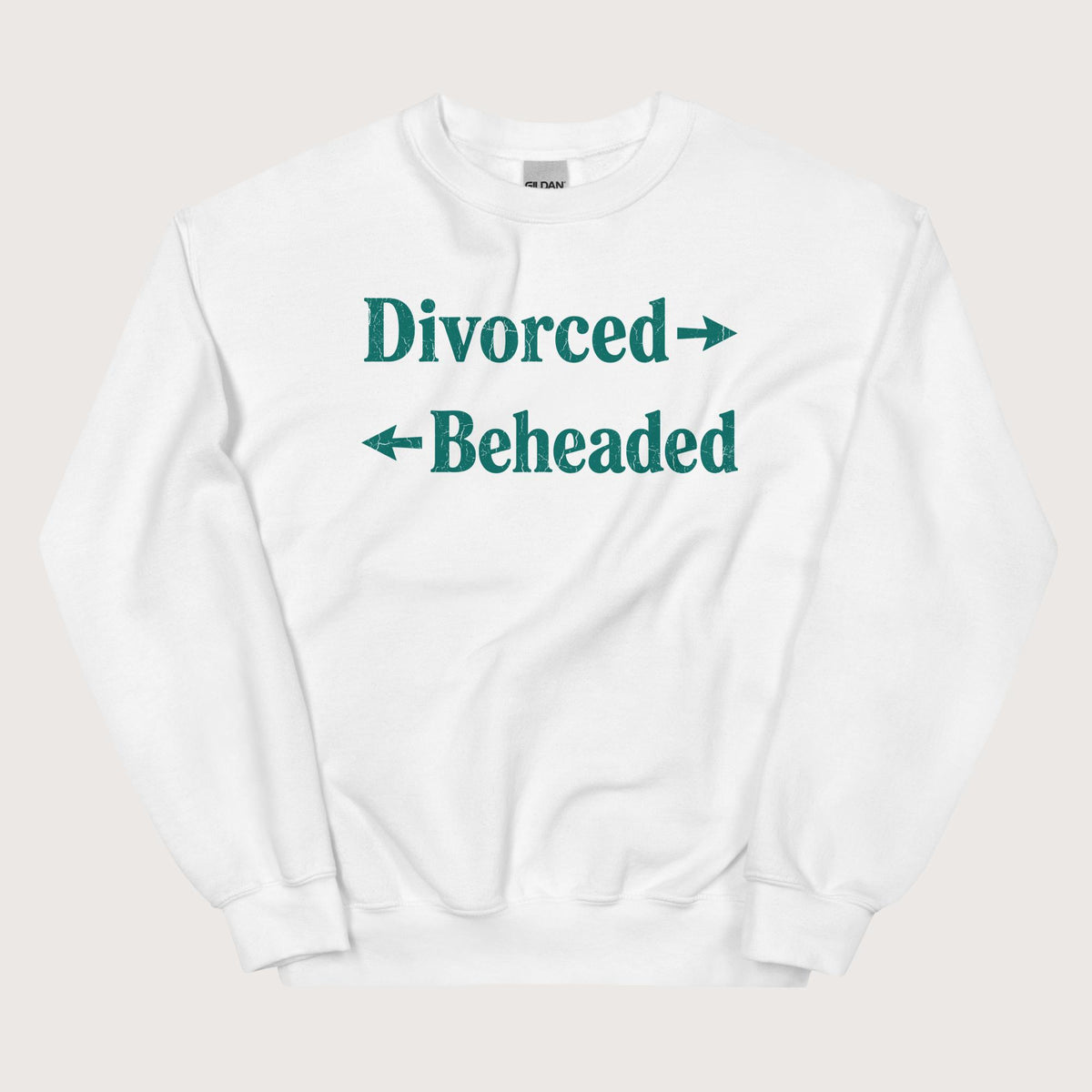 White Divorced and Beheaded Sweatshirt - history buff gift by HistoHead