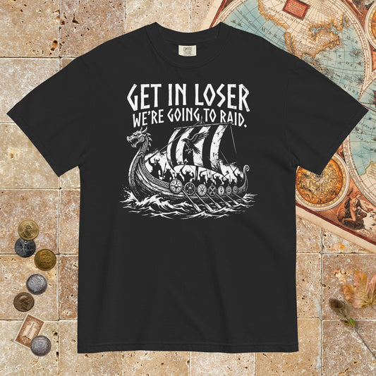 Black Get in Loser We're Going to Raid - Premium Tee - history buff gift by HistoHead