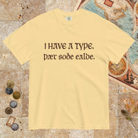 Butter I Have A Type The Real Old in Old English - Premium Tee - history buff gift by HistoHead