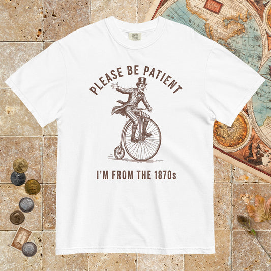 White Please Be Patient I'm From the 1870s - Premium Tee - history buff gift by HistoHead