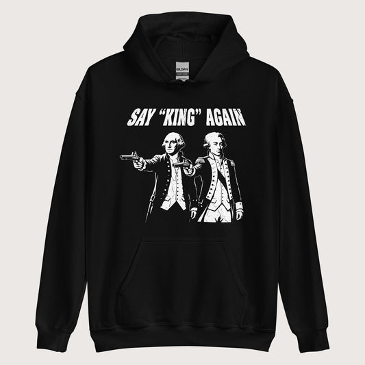 Black Washington Lafayette Say King Again Hoodie - history buff gift by HistoHead