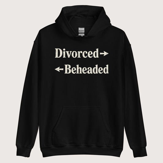 Black Divorced and Beheaded Hoodie - history buff gift by HistoHead