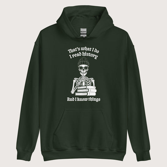 Forest Green I Read History And I Know Things Hoodie - history buff gift by HistoHead