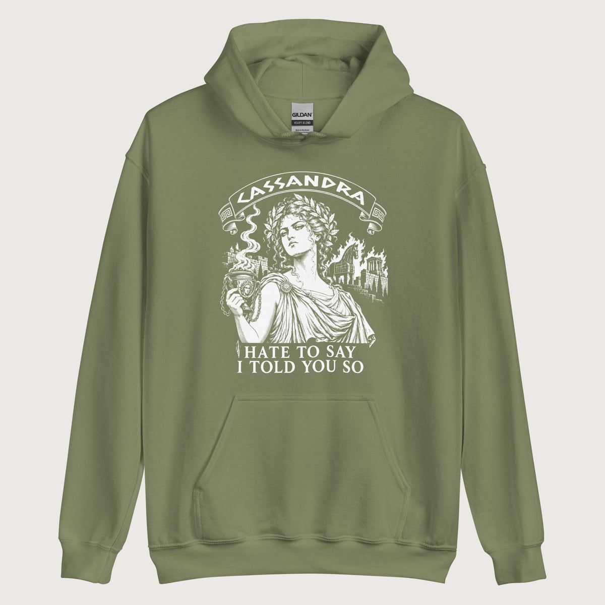 Military Green Cassandra Hate to Say I Told You So Hoodie - history buff gift by HistoHead