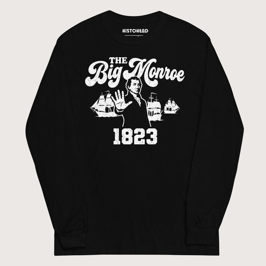 Black The Big Monroe - Long Sleeve - history buff gift by HistoHead