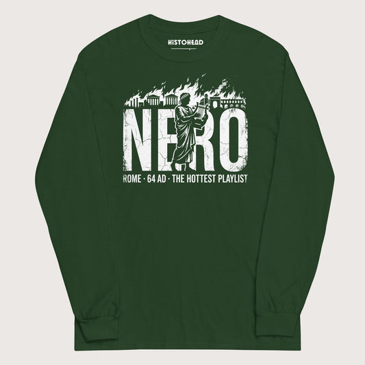 Forest Green Nero's Hottest Playlist - Long Sleeve - history buff gift by HistoHead
