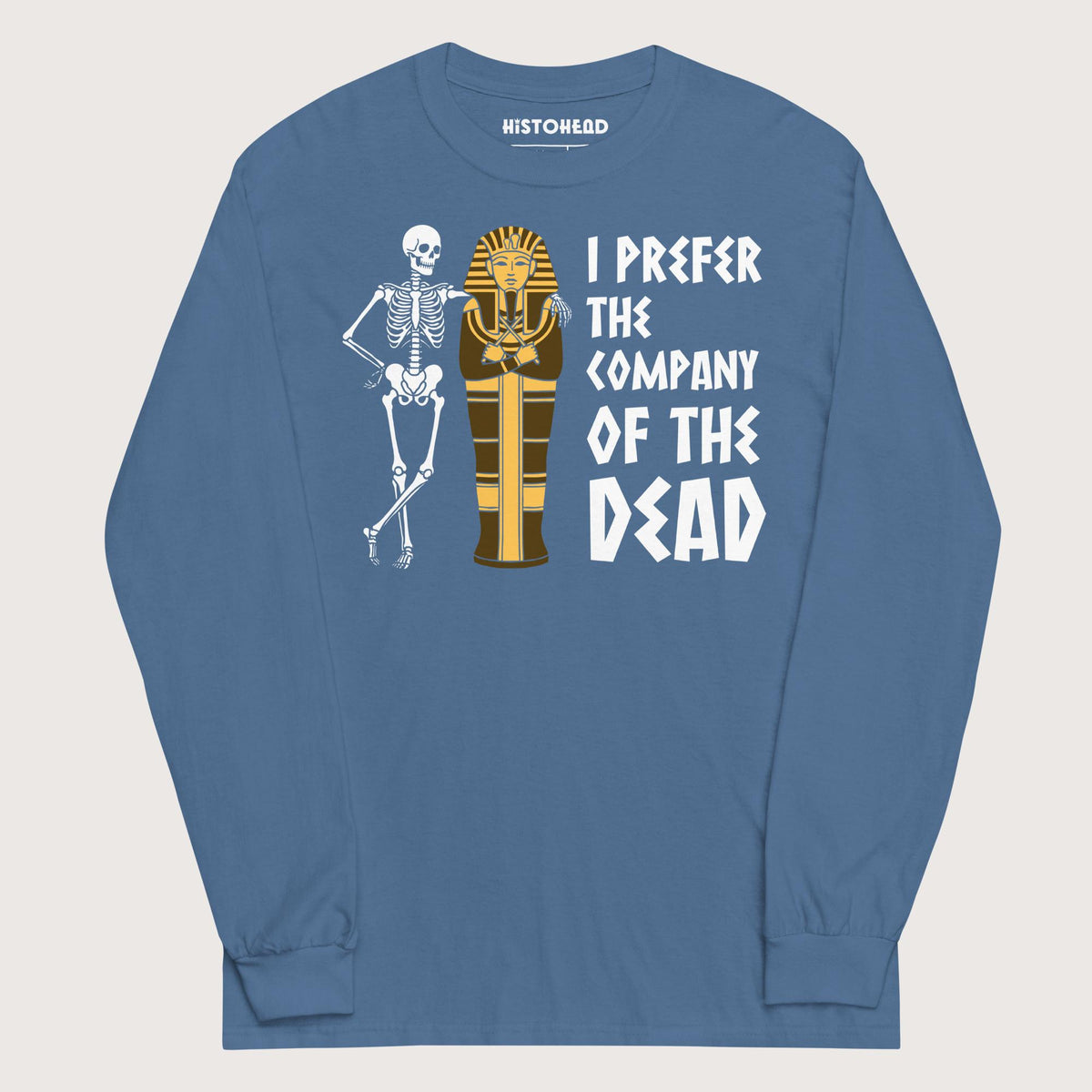 Indigo Blue I Prefer the Company of the Dead - Long Sleeve - history buff gift by HistoHead