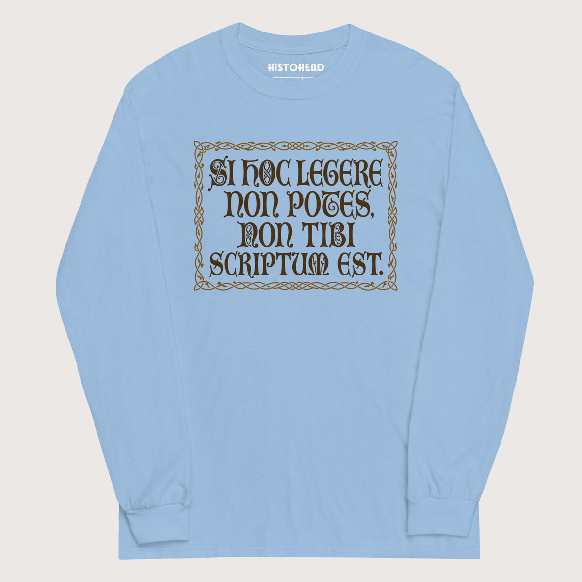 Light Blue If You Can't Read This It's Not Written For You - Long Sleeve - history buff gift by HistoHead