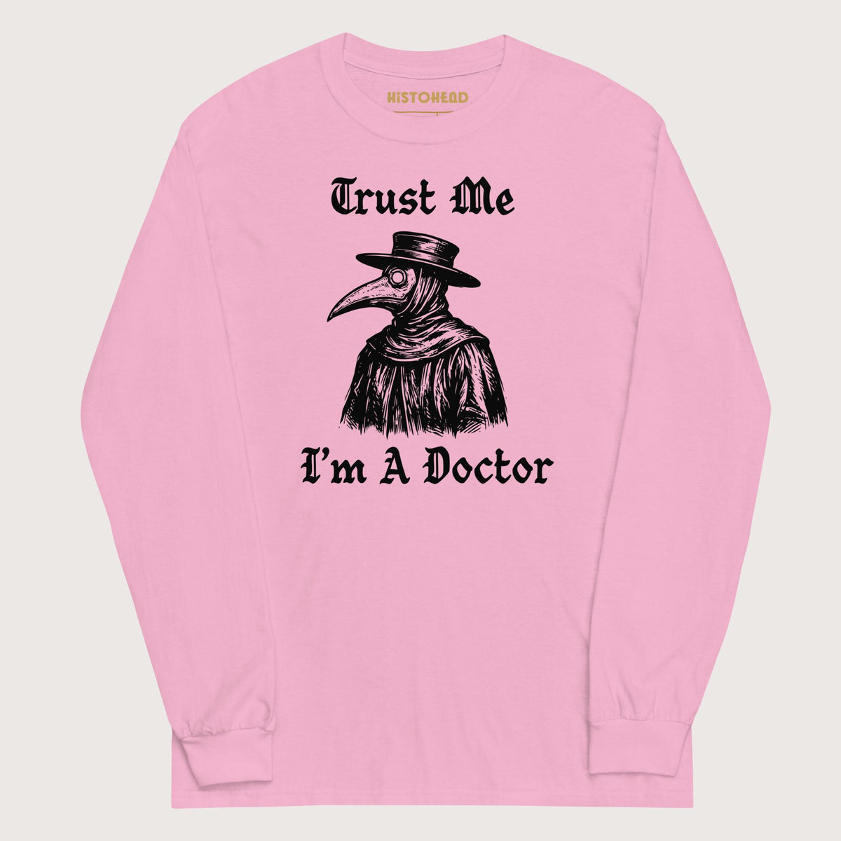 Light Pink Trust Me I'm A Doctor - Long Sleeve - history buff gift by HistoHead
