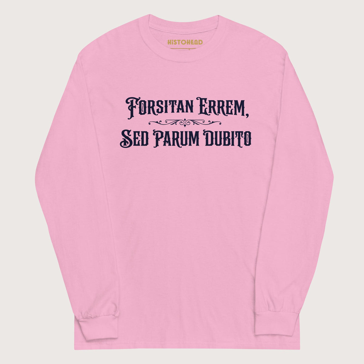 Light Pink I May Be Wrong But I Doubt It in Latin - Long Sleeve - history buff gift by HistoHead