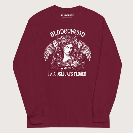 Maroon Blodeuwedd Apparently I'm A Delicate Flower - Long Sleeve - history buff gift by HistoHead