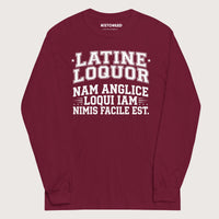 Maroon I Speak Latin Because English Is Too Easy Now - Long Sleeve - history buff gift by HistoHead