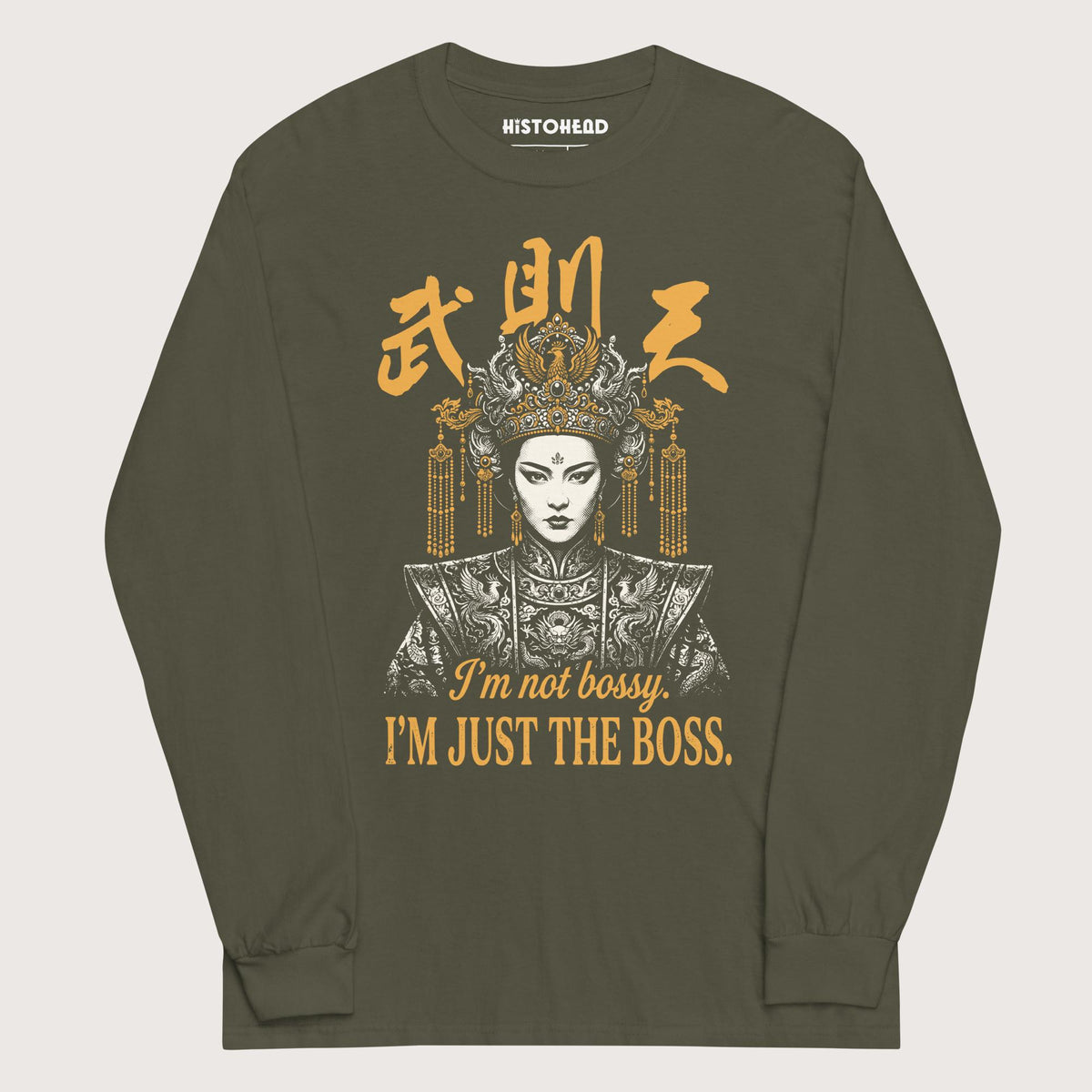 Military Green Wu Zetian I'm Not Bossy - Long Sleeve - history buff gift by HistoHead