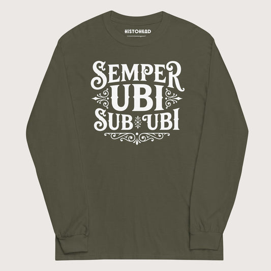Military Green Latin Pun Semper Ubi Sub Ubi - Long Sleeve - history buff gift by HistoHead