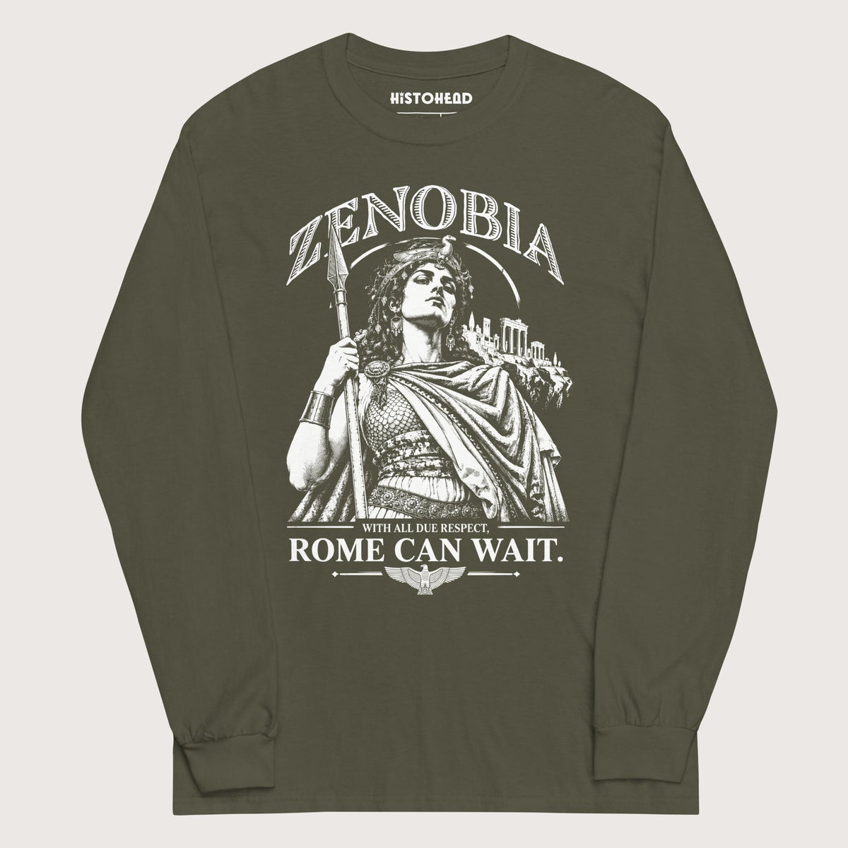 Military Green Zenobia With All Due Respect Rome Can Wait - Long Sleeve - history buff gift by HistoHead