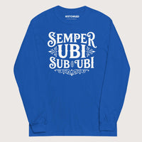 Royal Latin Pun Semper Ubi Sub Ubi - Long Sleeve - history buff gift by HistoHead