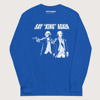 Royal Washington Lafayette Say King Again - Long Sleeve - history buff gift by HistoHead